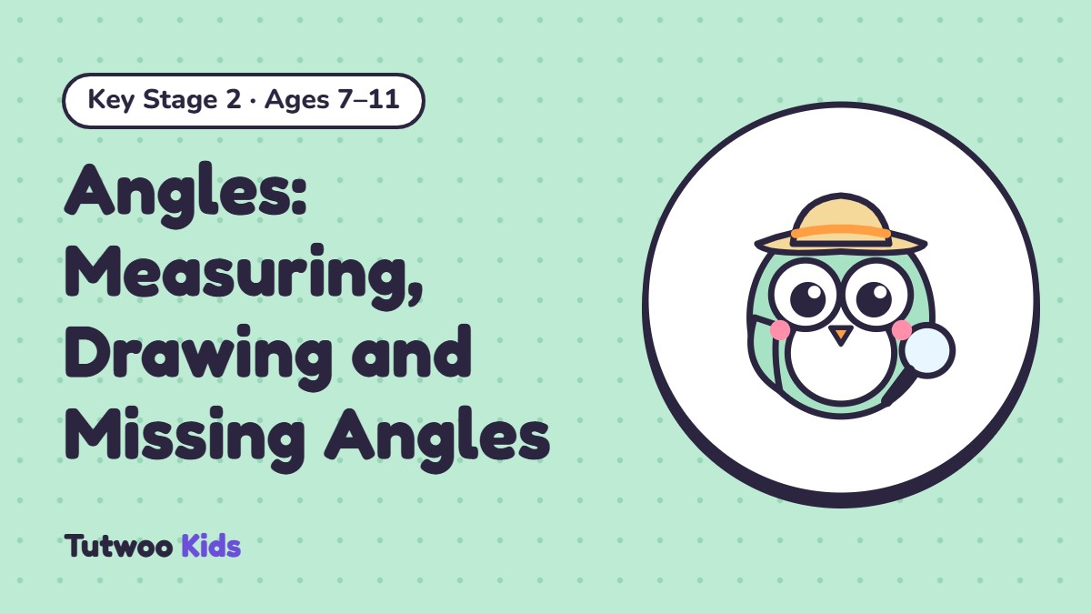 Angles: Measuring, Drawing and Missing Angles