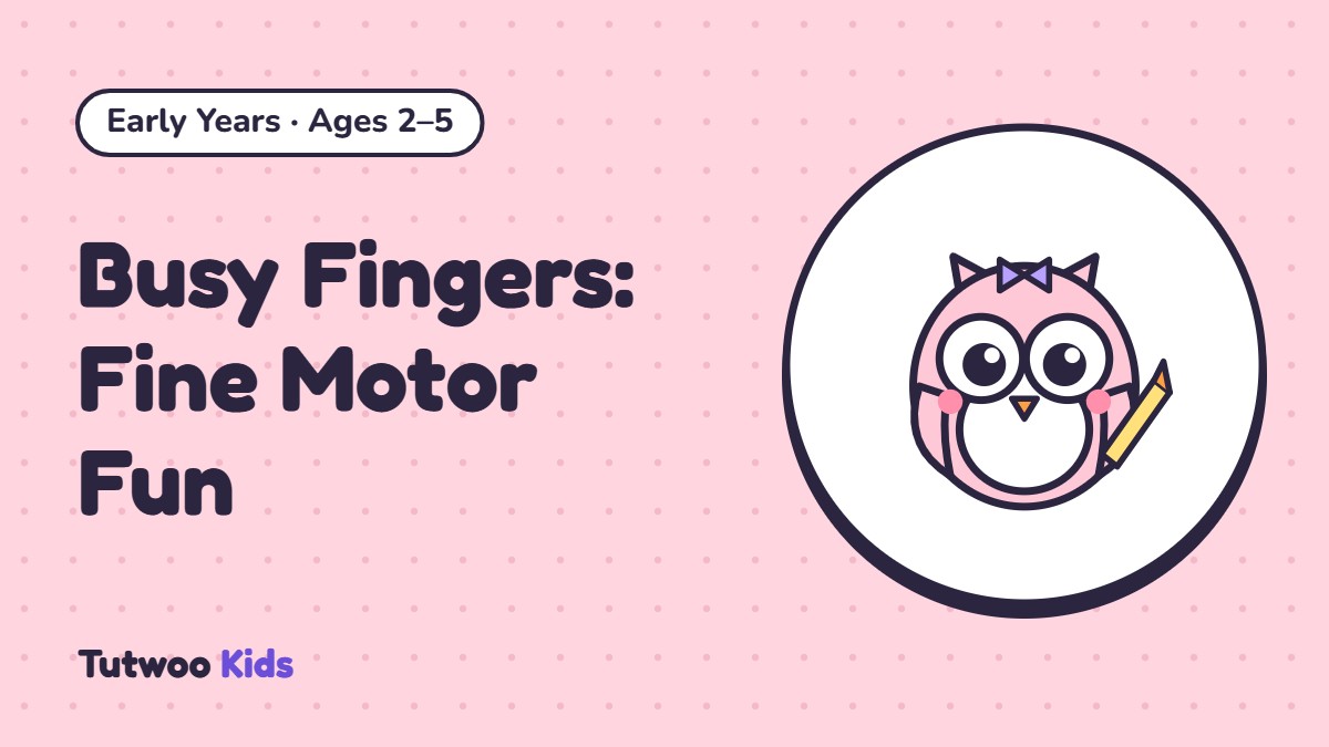 Busy Fingers: Fine Motor Fun