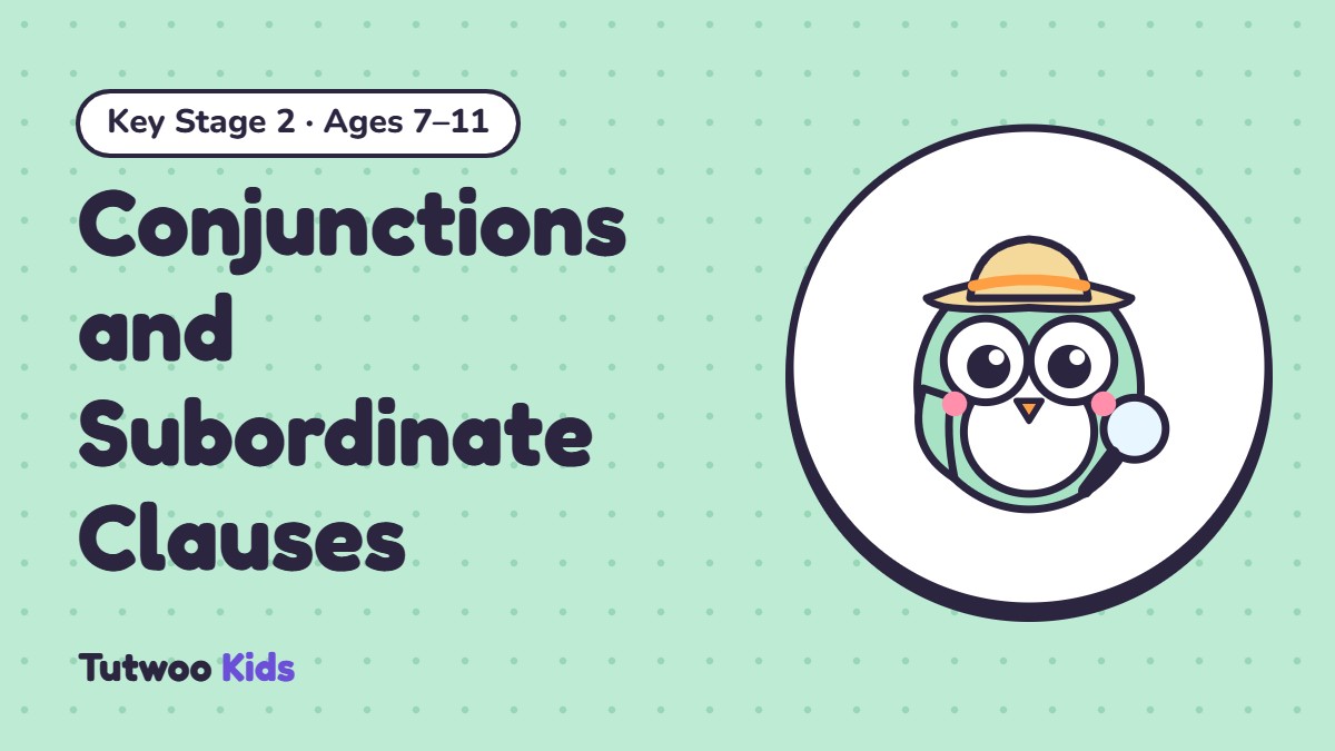 Conjunctions and Subordinate Clauses