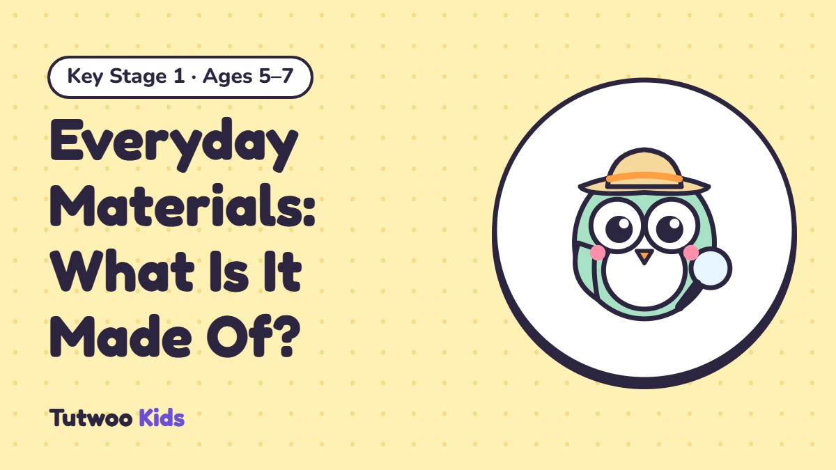 Everyday Materials: What Is It Made Of?