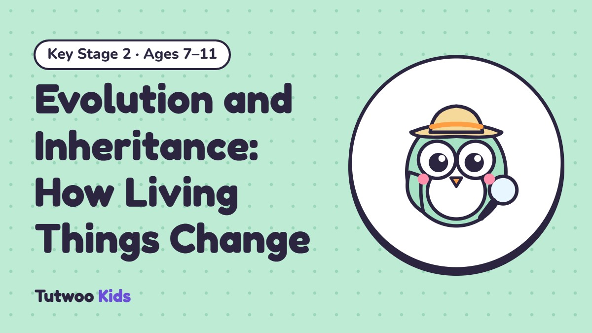 Evolution and Inheritance: How Living Things Change