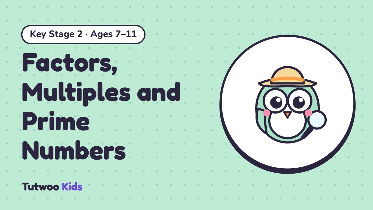 Factors, Multiples and Prime Numbers