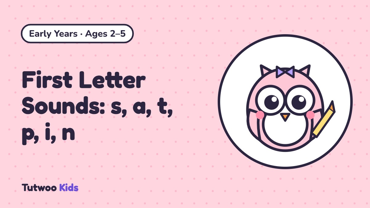 First Letter Sounds: s, a, t, p, i, n