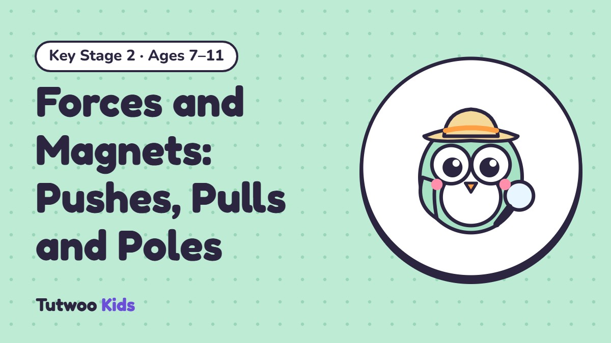Forces and Magnets: Pushes, Pulls and Poles