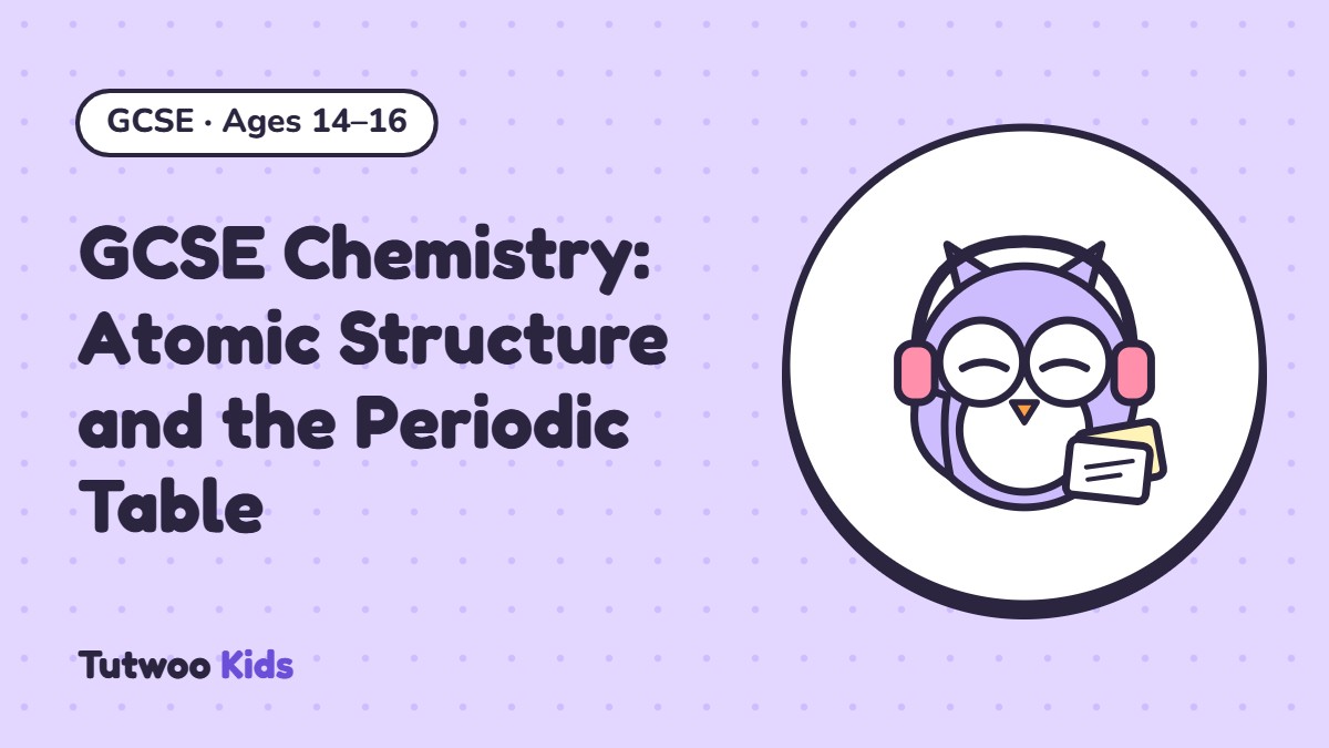 GCSE Chemistry: Atomic Structure and the Periodic Table