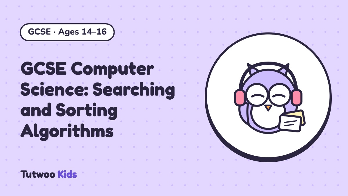 GCSE Computer Science: Searching and Sorting Algorithms