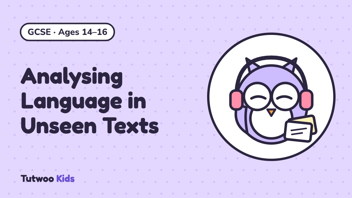 GCSE English Language: Analysing Language in Unseen Texts
