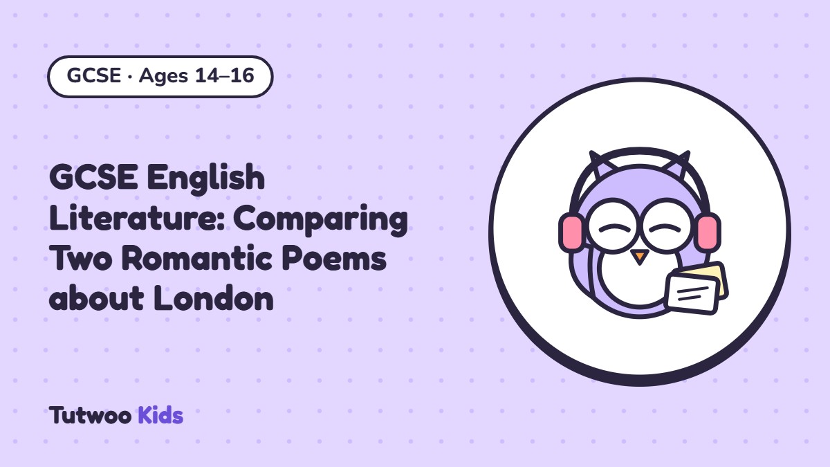 GCSE English Literature: Comparing Two Romantic Poems about London