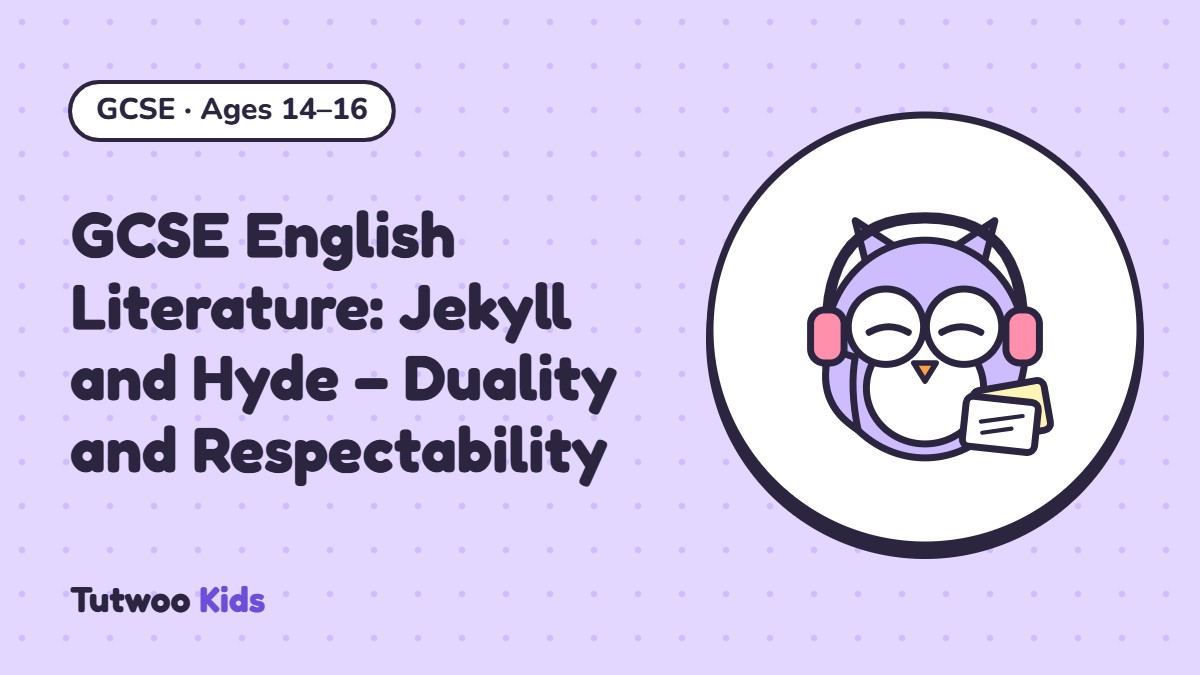 GCSE English Literature: Jekyll and Hyde – Duality and Respectability