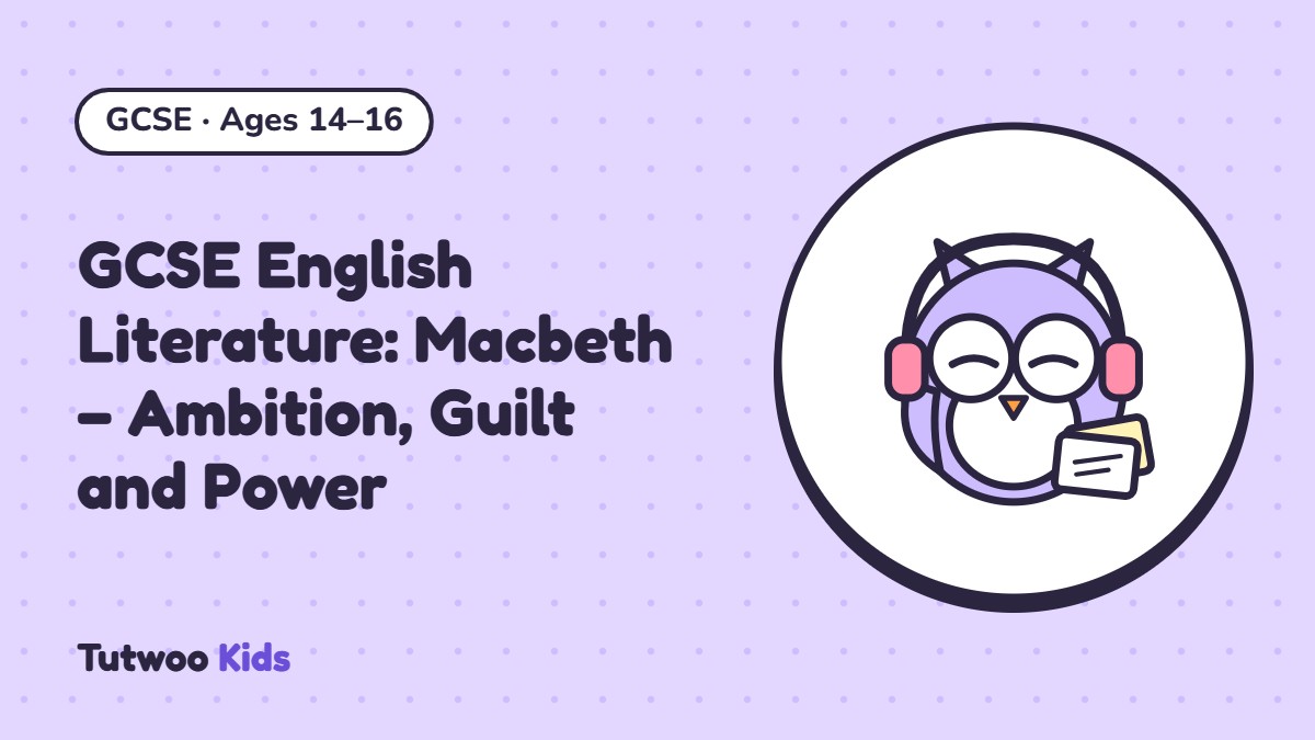 GCSE English Literature: Macbeth – Ambition, Guilt and Power