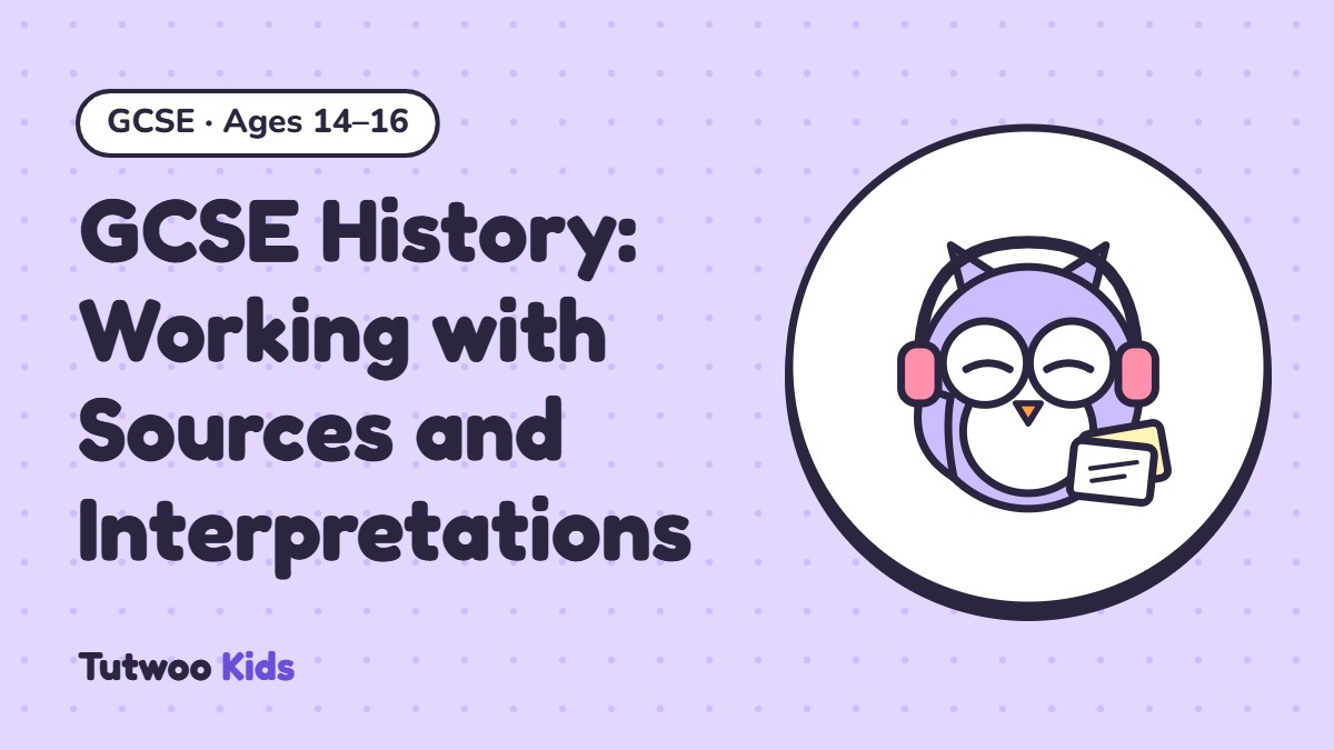 GCSE History: Working with Sources and Interpretations