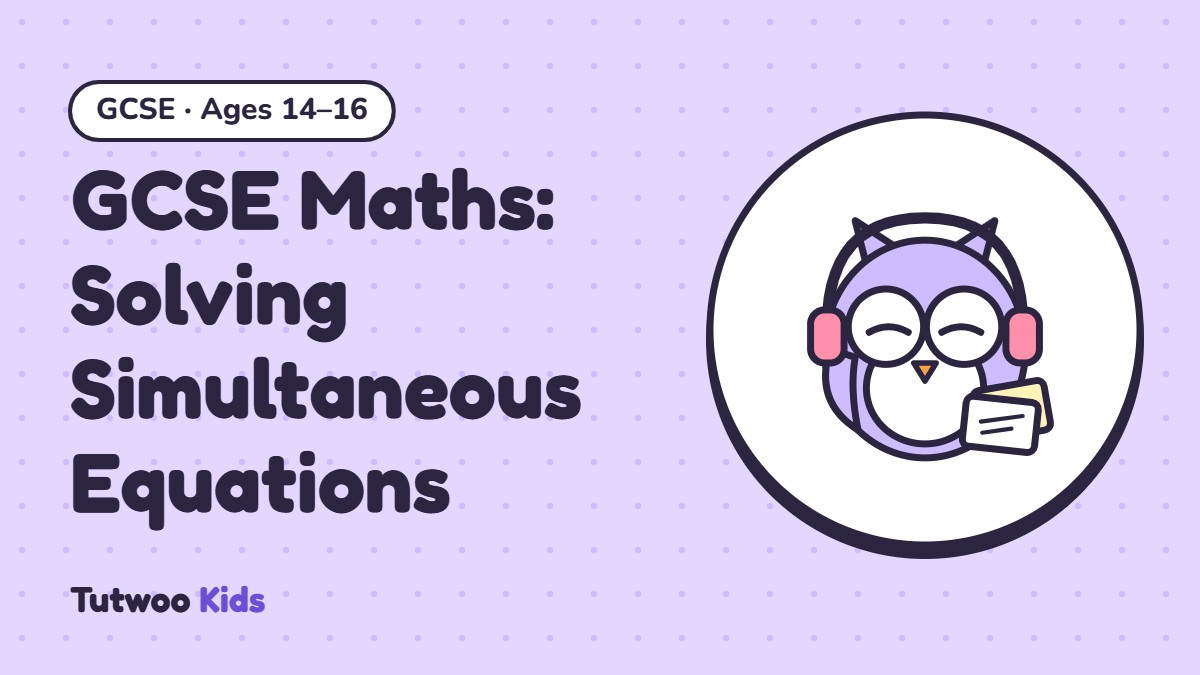 GCSE Maths: Solving Simultaneous Equations