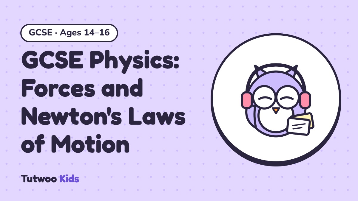 GCSE Physics: Forces and Newton’s Laws of Motion