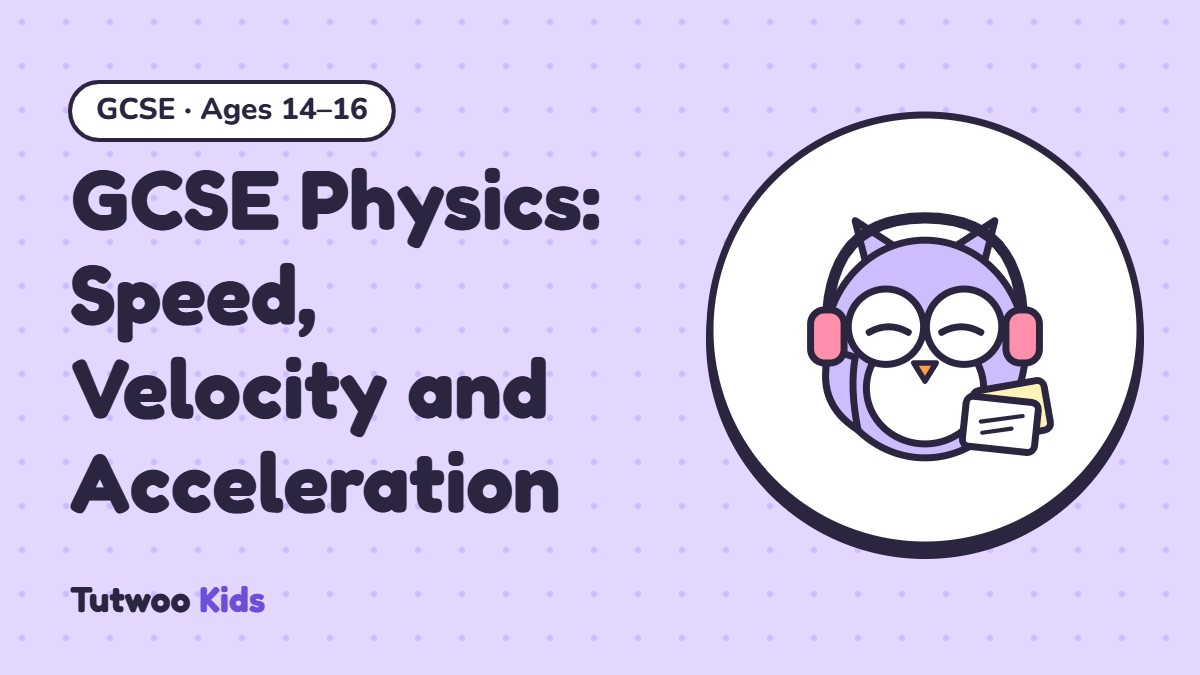 GCSE Physics: Speed, Velocity and Acceleration