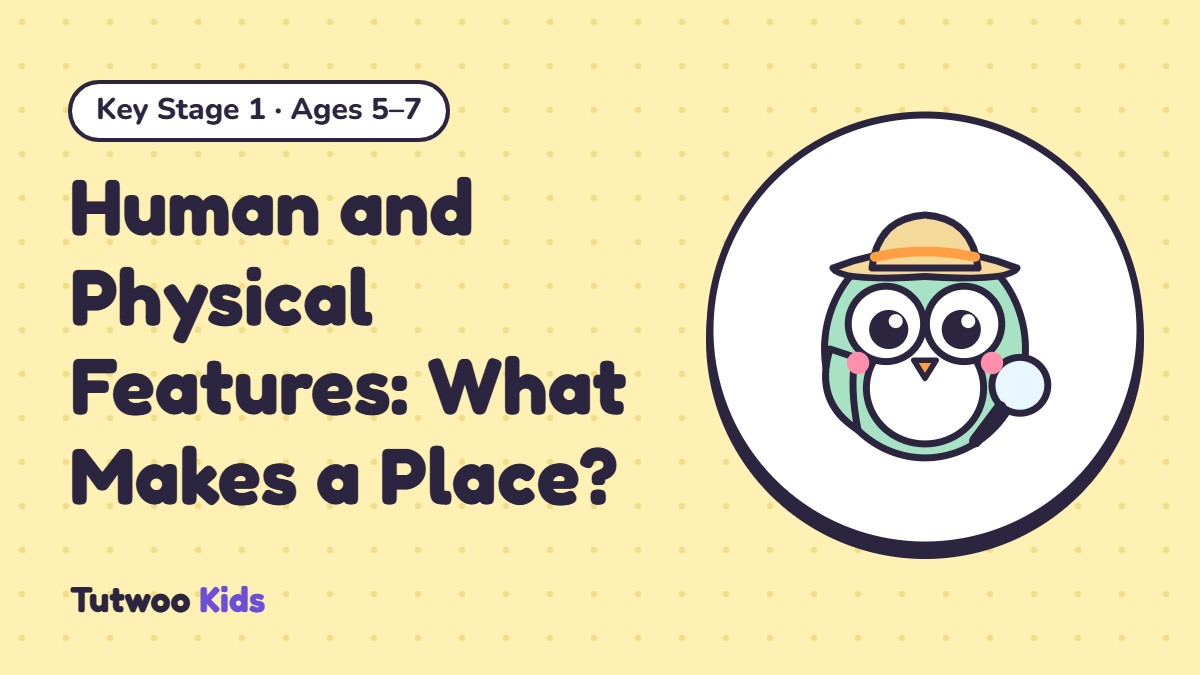 Human and Physical Features: What Makes a Place?