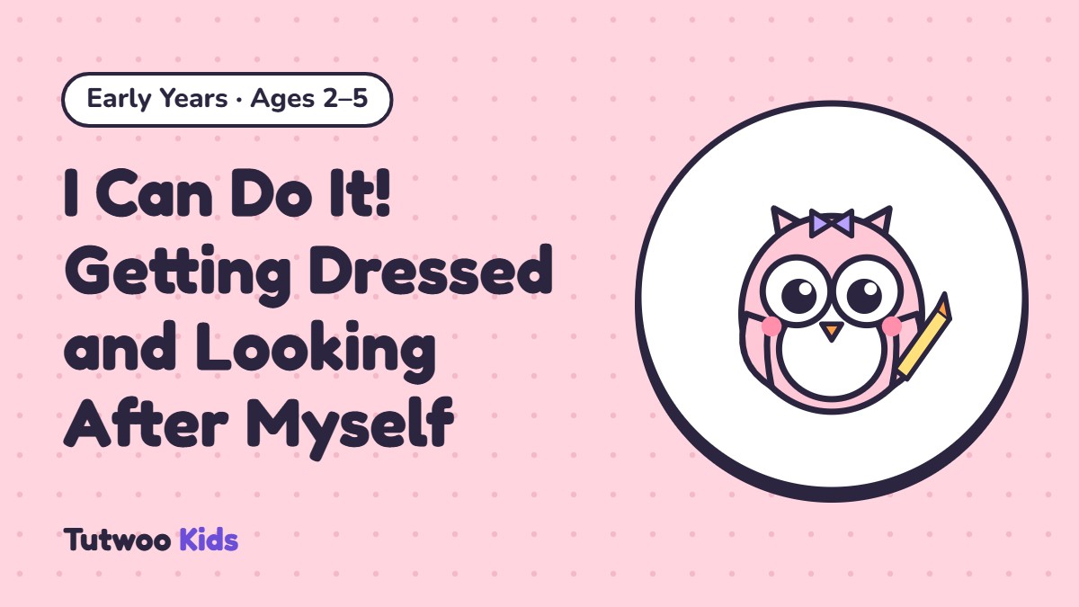 I Can Do It! Getting Dressed and Looking After Myself