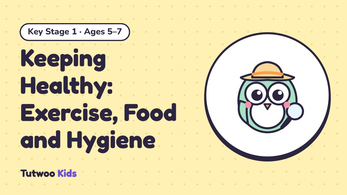 Keeping Healthy: Exercise, Food and Hygiene
