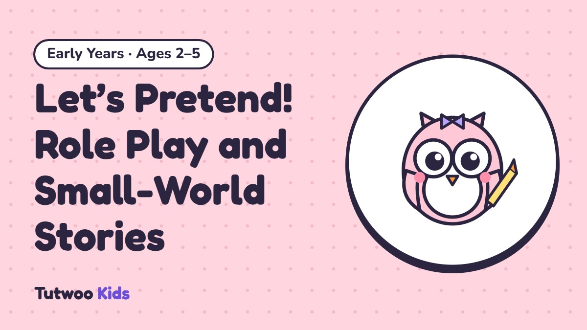 Let’s Pretend! Role Play and Small-World Stories