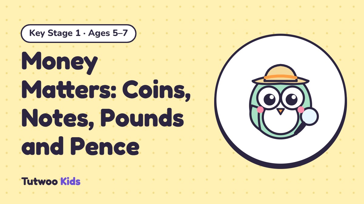 Money Matters: Coins, Notes, Pounds and Pence