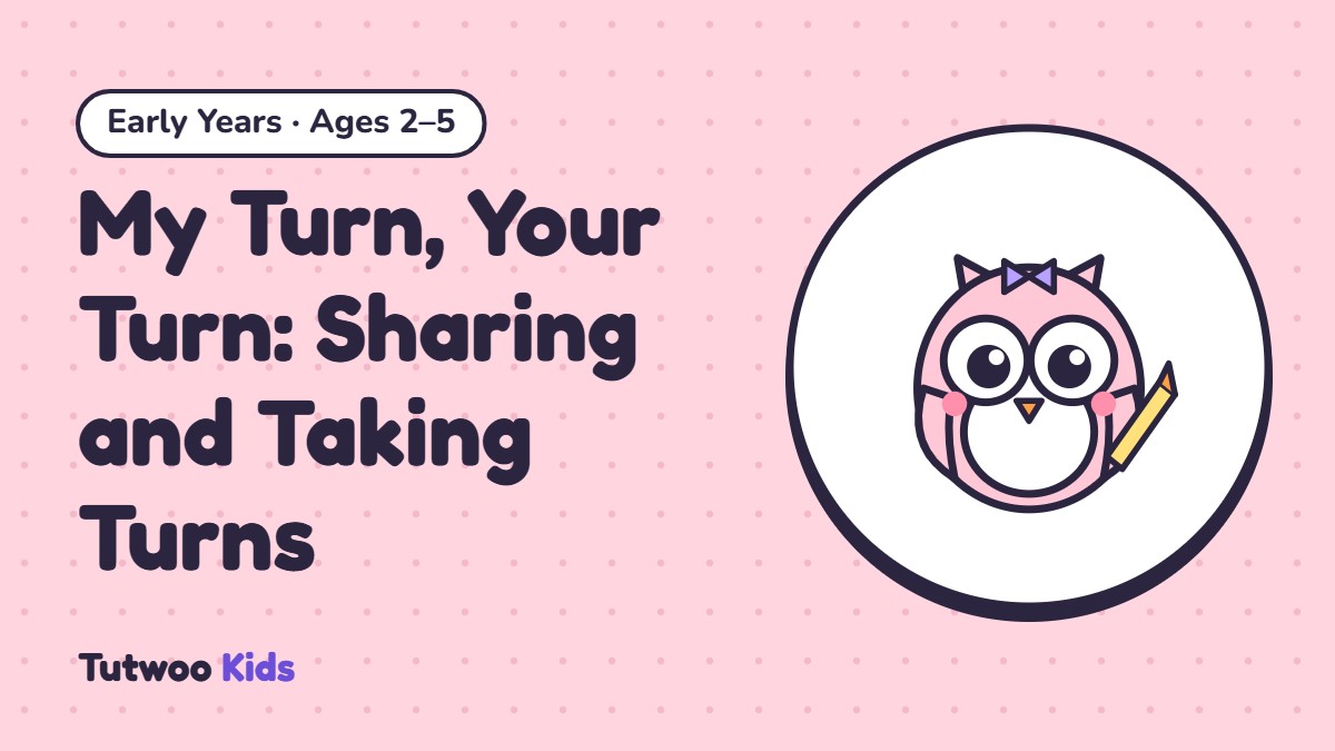My Turn, Your Turn: Sharing and Taking Turns
