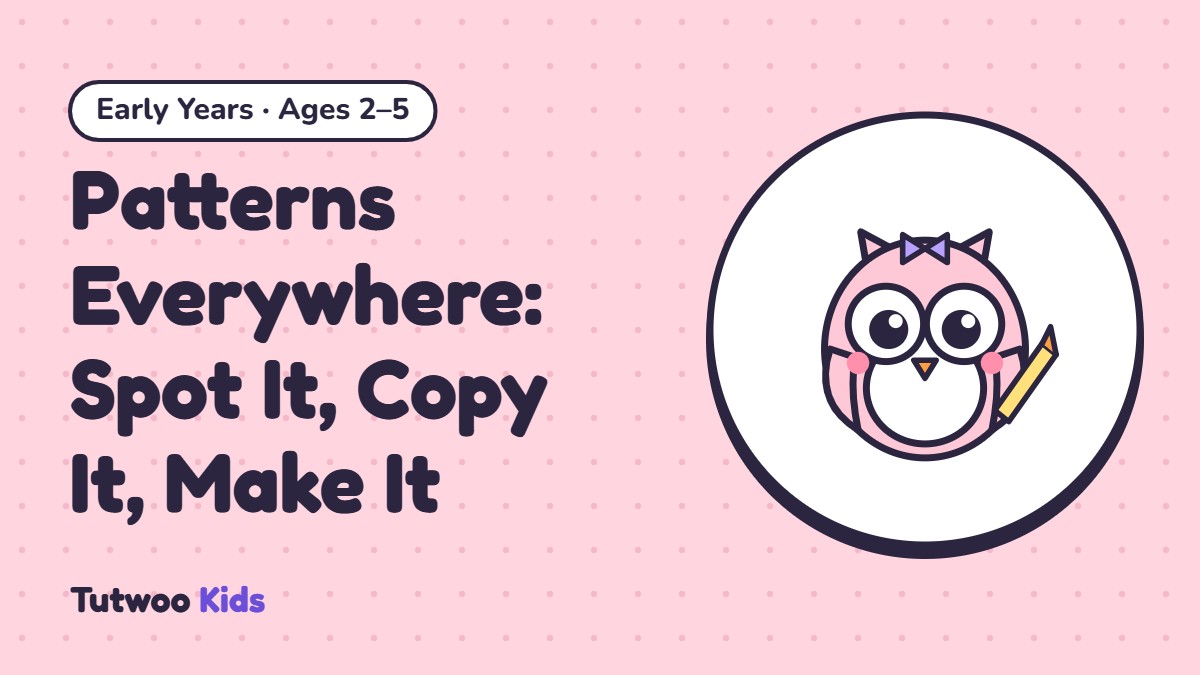 Patterns Everywhere: Spot It, Copy It, Make It