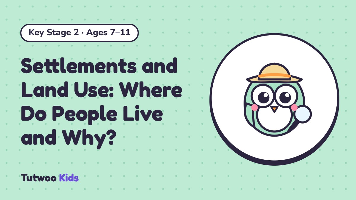 Settlements and Land Use: Where Do People Live and Why?