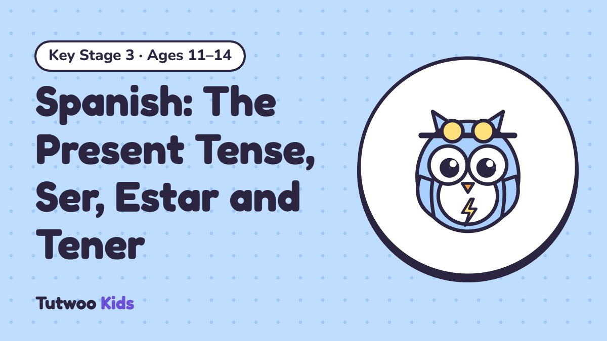 Spanish: The Present Tense, Ser, Estar and Tener