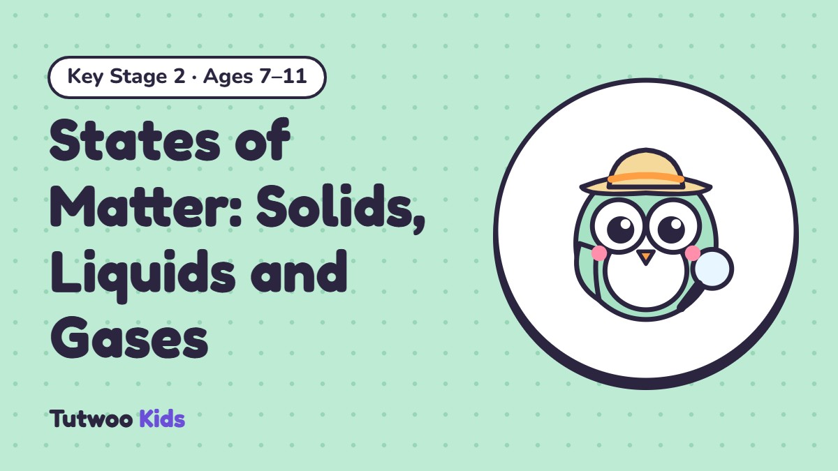 States of Matter: Solids, Liquids and Gases