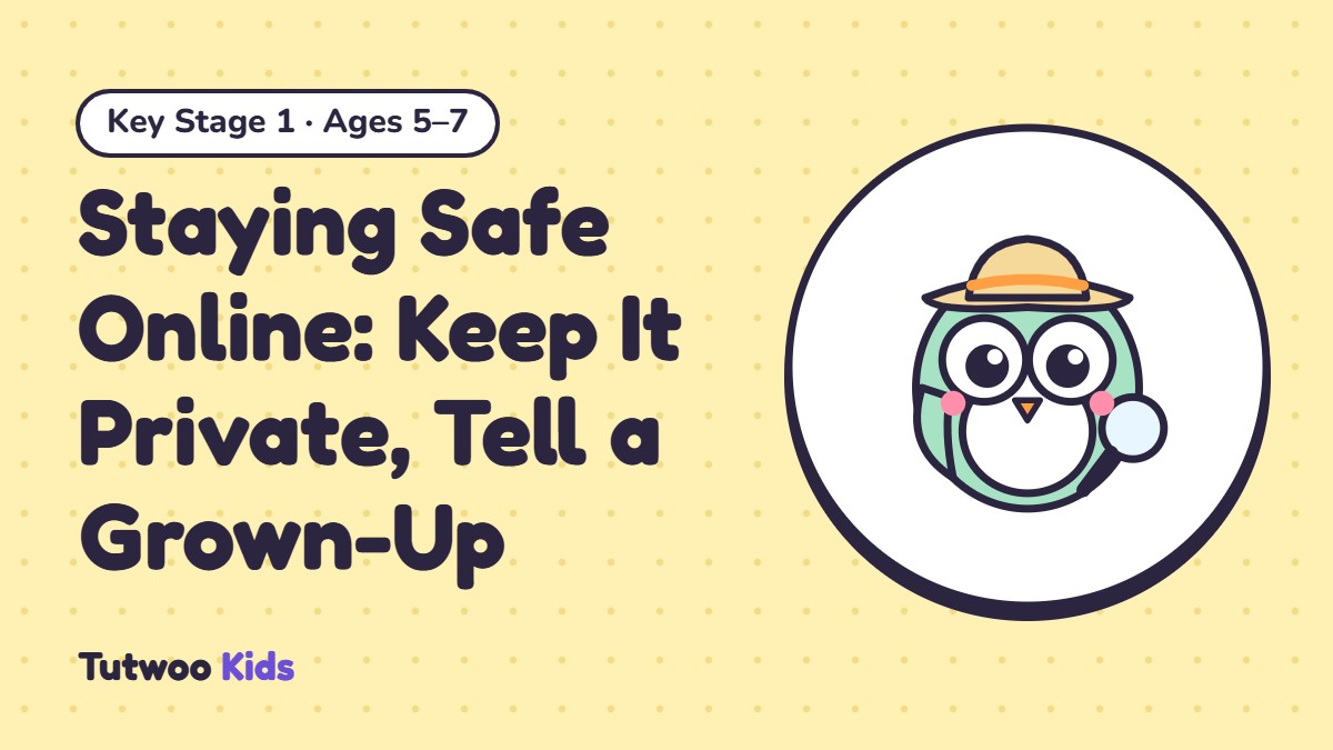 Staying Safe Online: Keep It Private, Tell a Grown-Up