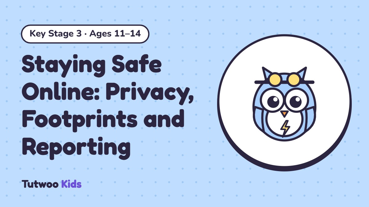 Staying Safe Online: Privacy, Footprints and Reporting