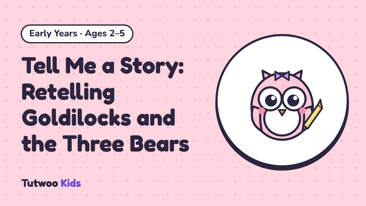 Tell Me a Story: Retelling Goldilocks and the Three Bears
