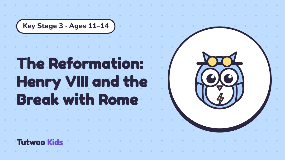The Reformation: Henry VIII and the Break with Rome