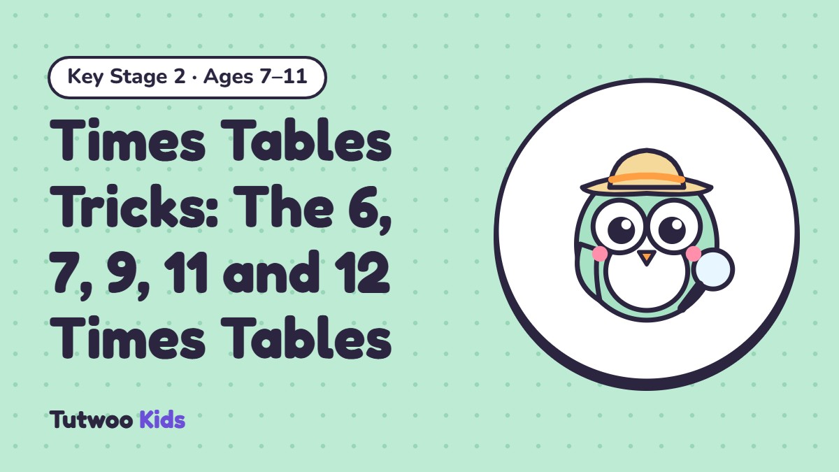 Times Tables Tricks: The 6, 7, 9, 11 and 12 Times Tables
