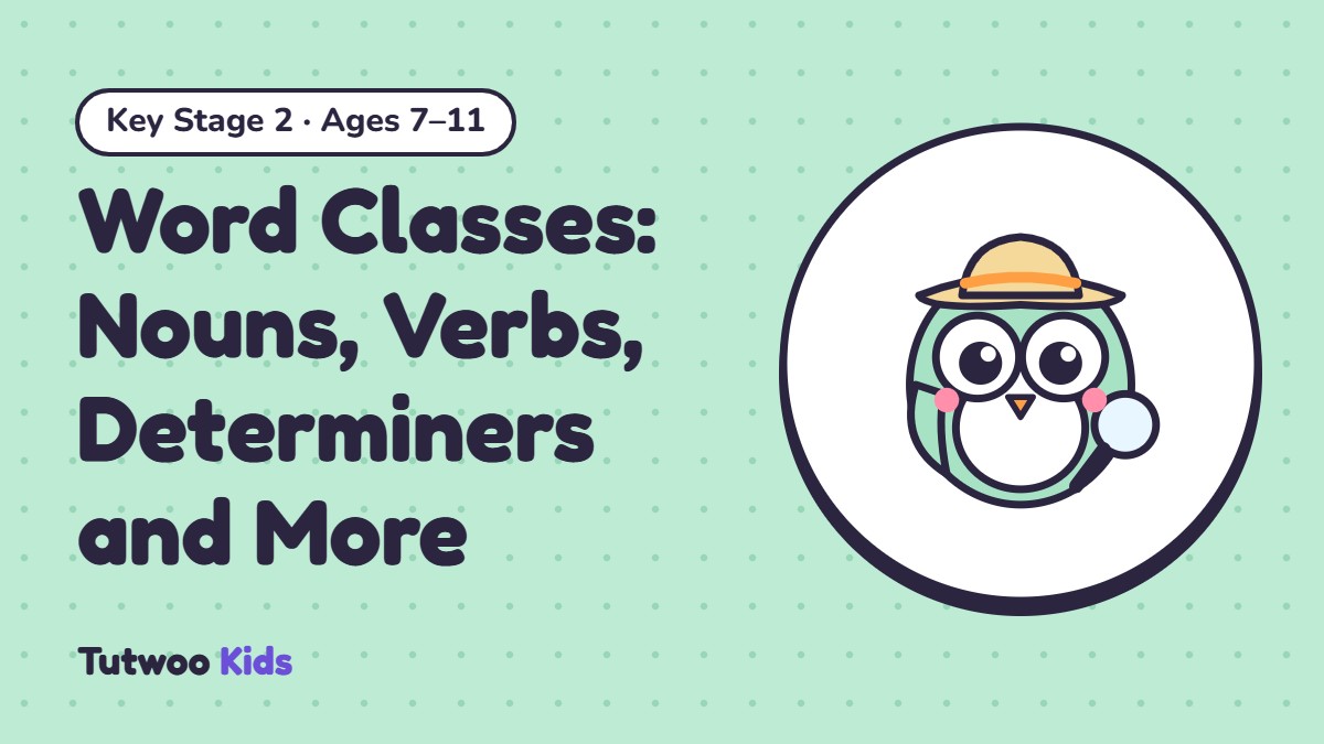 Word Classes: Nouns, Verbs, Determiners and More